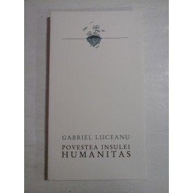   POVESTEA  INSULEI  HUMANITAS  -  GABRIEL  LIICEANU  
